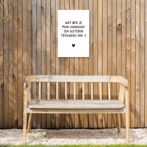 Spreuken - Wat ben je mooi vandaag - Quotes Tuinposter op houten frame 2 cm dik klein -sfeer4