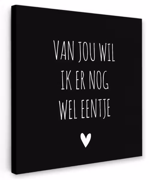 Spreuken - Quotes - Van jou wil ik er nog wel eentje Tuinposter op houten frame 2 cm dik klein -3d