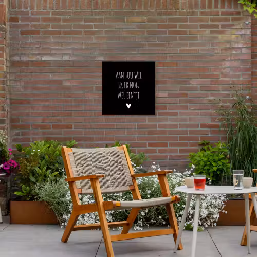 Spreuken - Quotes - Van jou wil ik er nog wel eentje Tuinposter op houten frame 2 cm dik klein -sfeer3
