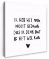 Spreuken - Quotes - Ik heb het nog nooit gedaan dus Tuinposter op houten frame 2 cm dik klein -3d