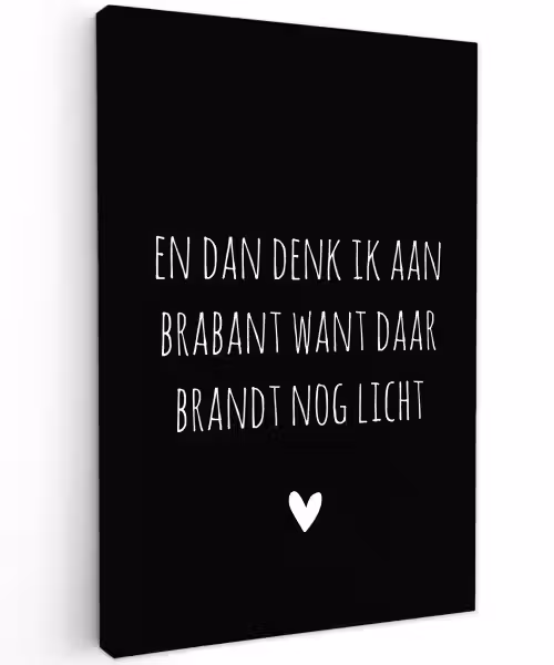 Spreuken - Quotes - En dan denk ik aan Brabant - Guus Meeuwis Tuinposter op houten frame 2 cm dik klein -3d