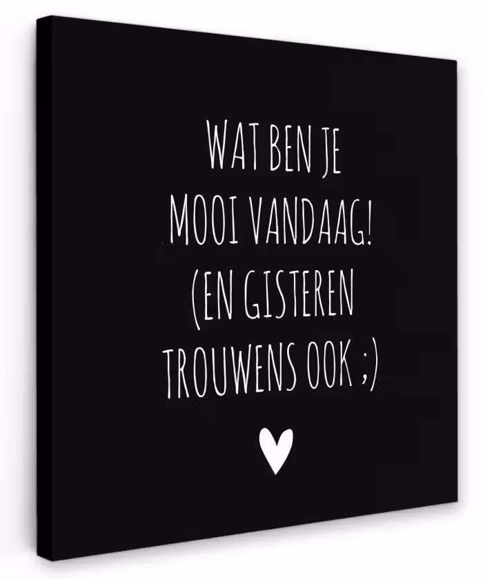 Spreuken - Quotes - Wat ben je mooi vandaag Tuinposter op houten frame 2 cm dik klein -3d