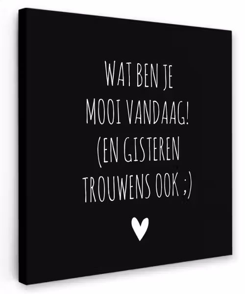 Spreuken - Quotes - Wat ben je mooi vandaag Tuinposter op houten frame 2 cm dik klein -3d