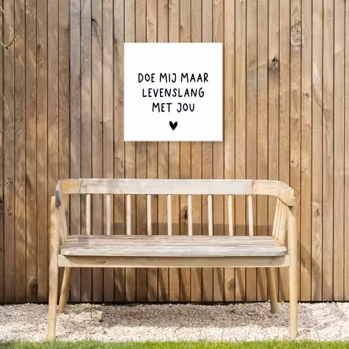 Spreuken - Doe mij maar levenslang met jou - Quotes Tuinposter op houten frame 2 cm dik klein -sfeer4