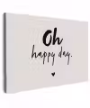 Tekst - Oh happy day - Quotes - Blij Tuinposter op houten frame 2 cm dik klein -3d