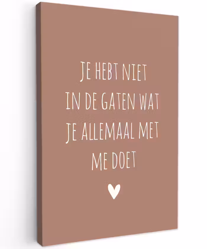 Wat je allemaal met me doet - Spreuken - Quotes Tuinposter op houten frame 2 cm dik klein -3d