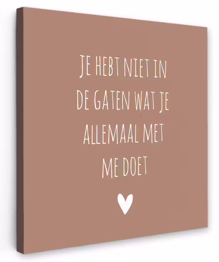 Wat je allemaal met me doet - Quotes - Spreuken Tuinposter op houten frame 2 cm dik klein -3d