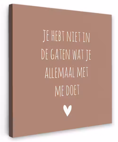 Wat je allemaal met me doet - Quotes - Spreuken Tuinposter op houten frame 2 cm dik klein -3d