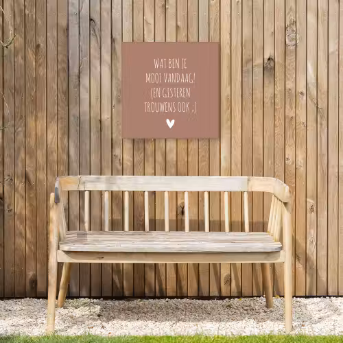Wat ben je mooi vandaag - Spreuken - Quotes Tuinposter op houten frame 2 cm dik klein -sfeer4