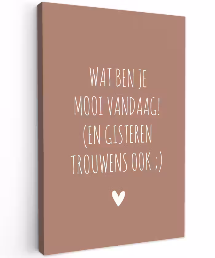 Wat ben je mooi vandaag - Quotes - Spreuken Tuinposter op houten frame 2 cm dik klein -3d