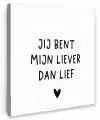 Quotes - Jij bent mijn liever dan lief - Spreuken Tuinposter op houten frame 2 cm dik klein -3d