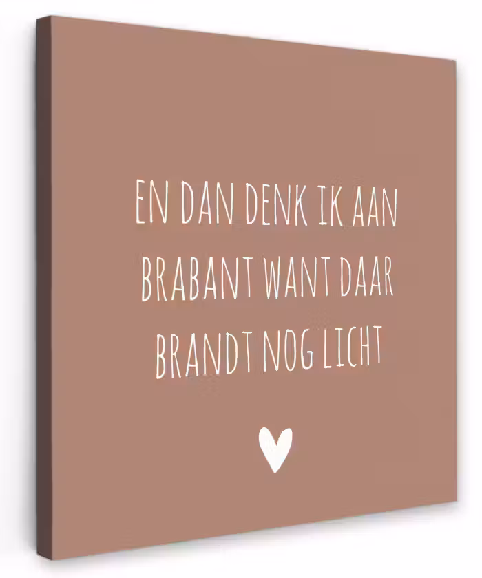 Quotes - En dan denk ik aan Brabant - Spreuken - Guus Meeuwis Tuinposter op houten frame 2 cm dik klein -3d
