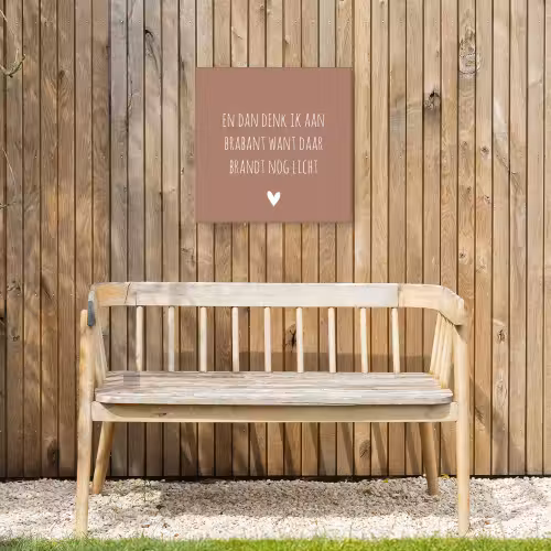 Quotes - En dan denk ik aan Brabant - Spreuken - Guus Meeuwis Tuinposter op houten frame 2 cm dik klein -sfeer4