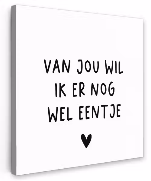 Quotes - Van jou wil ik er nog wel eentje - Spreuken Tuinposter op houten frame 2 cm dik klein -3d