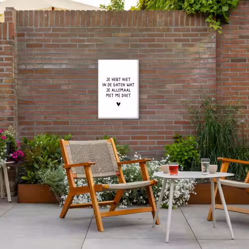 Quotes - Wat je allemaal met me doet - Spreuken Tuinposter op houten frame 2 cm dik klein -sfeer3