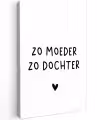 Quotes - Zo moeder zo dochter - Mama - Dochter - Spreuken Tuinposter op houten frame 2 cm dik klein -3d
