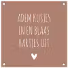 Adem kusjes in en blaas hartjes uit - Quotes - Spreuken tuinposter los doek klein -3d
