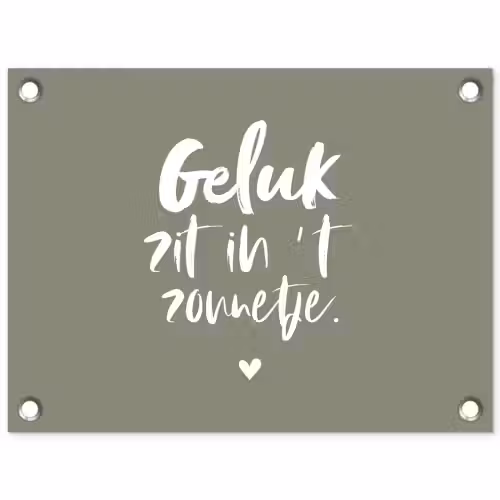 Geluk zit in 't zonnetje - Tekst - Geluk - Quotes - Zon tuinposter los doek klein -3d