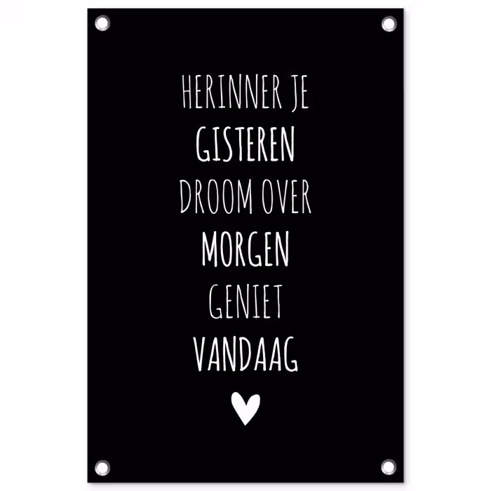 Herinner je gisteren droom over morgen geniet vandaag - Spreuken - Quotes tuinposter los doek klein -3d
