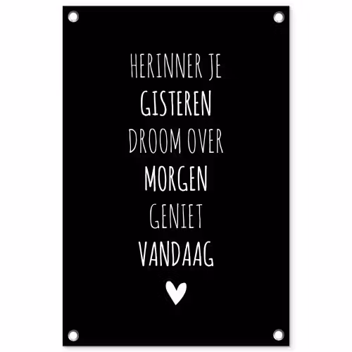 Herinner je gisteren droom over morgen geniet vandaag - Spreuken - Quotes tuinposter los doek klein -3d