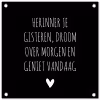 Herinner je gisteren droom over morgen geniet vandaag - Spreuken - Quotes tuinposter los doek klein -3d