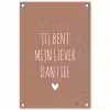 Jij bent mijn liever dan lief - Spreuken - Quotes tuinposter los doek klein -3d