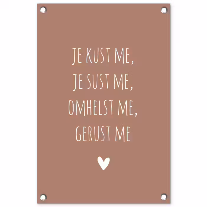Je kust me je sust me - Maaike Ouboter - Quotes - Spreuken tuinposter los doek klein -3d