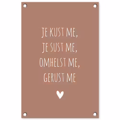 Je kust me je sust me - Maaike Ouboter - Quotes - Spreuken tuinposter los doek klein -3d