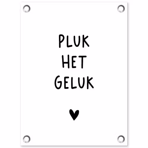 Pluk het geluk - Quotes - Spreuken tuinposter los doek klein -3d