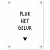 Pluk het geluk - Quotes - Spreuken tuinposter los doek klein -3d