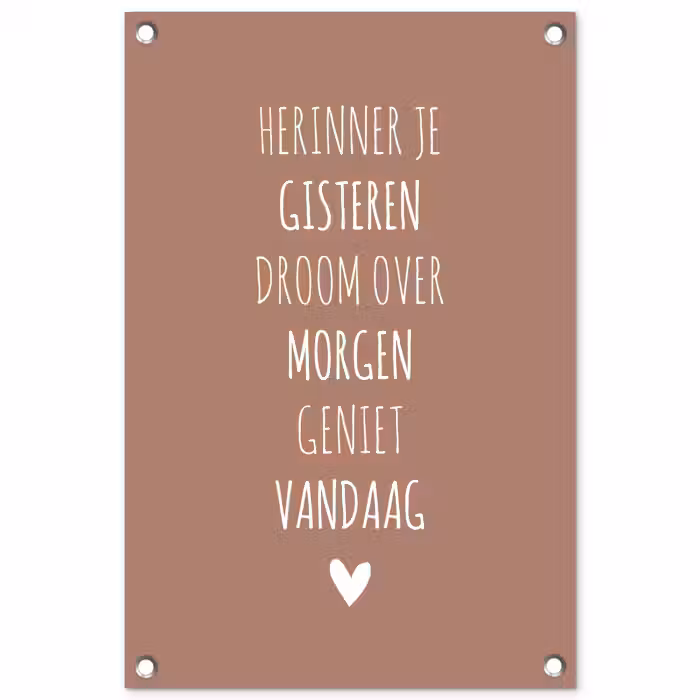 Herinner je gisteren droom over morgen geniet vandaag - Quotes - Spreuken tuinposter los doek klein -3d