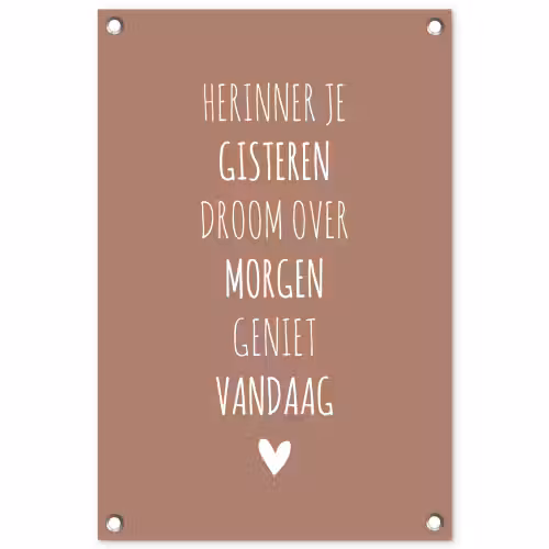 Herinner je gisteren droom over morgen geniet vandaag - Quotes - Spreuken tuinposter los doek klein -3d