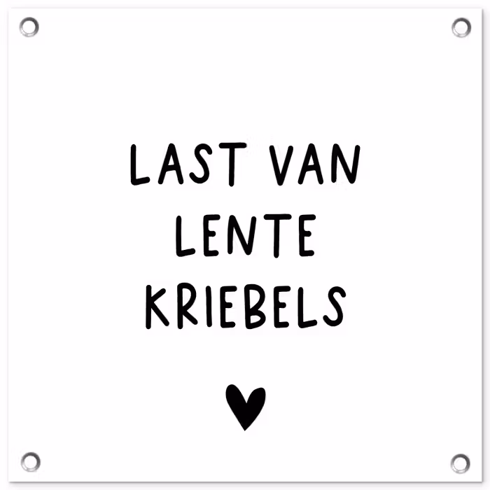 Last van lentekriebels - Spreuken - Quotes tuinposter los doek klein -3d