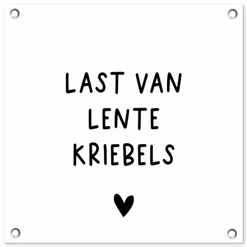 Last van lentekriebels - Spreuken - Quotes tuinposter los doek klein -3d
