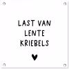 Last van lentekriebels - Spreuken - Quotes tuinposter los doek klein -3d