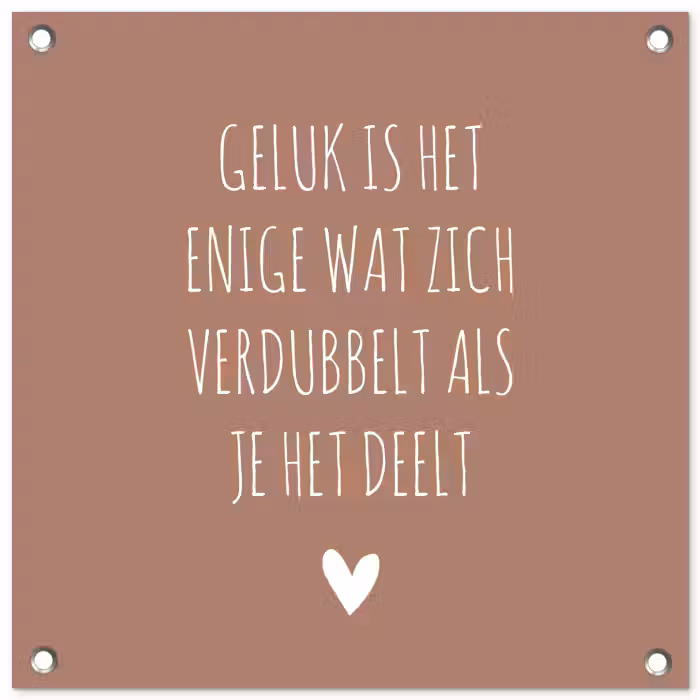 Geluk is het enige wat zich verdubbelt - Quotes - Spreuken tuinposter los doek klein -3d
