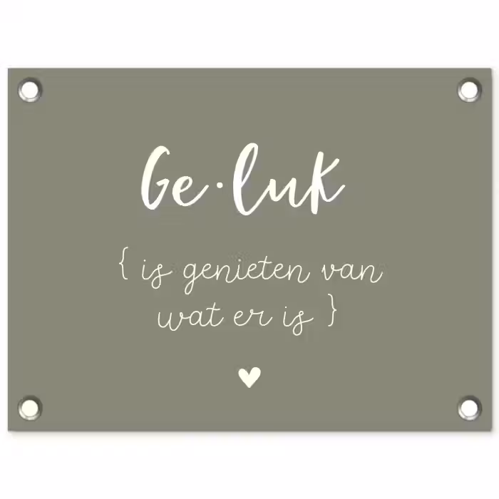 Geluk is genieten van wat er is - Quotes - Geluk definitie - Tekst - Woordenboek tuinposter los doek klein -3d