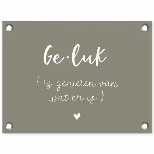 Geluk is genieten van wat er is - Quotes - Geluk definitie - Tekst - Woordenboek tuinposter los doek klein -3d