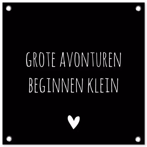 Grote avonturen beginnen klein - Spreuken - Quotes tuinposter los doek klein -3d