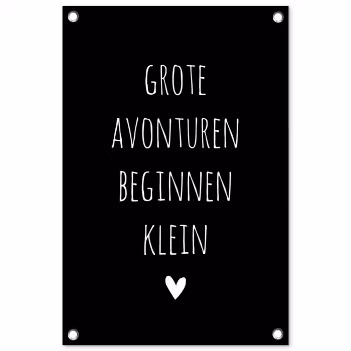 Grote avonturen beginnen klein - Quotes - Spreuken tuinposter los doek klein -3d