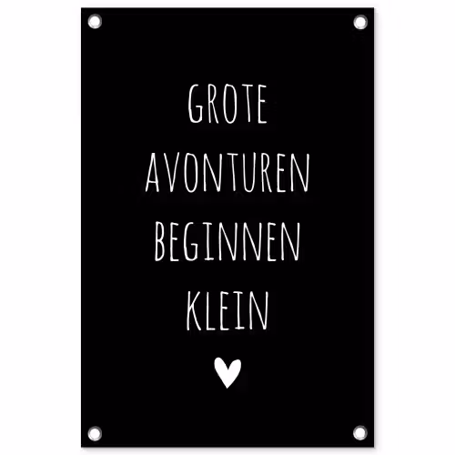 Grote avonturen beginnen klein - Quotes - Spreuken tuinposter los doek klein -3d