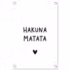 Hakuna matata - Quotes - Spreuken tuinposter los doek klein -3d
