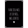 Van jou wil ik er nog wel eentje - Quotes - Spreuken tuinposter los doek klein -3d