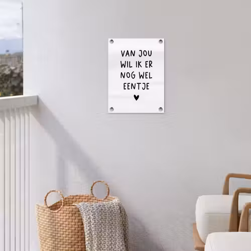 Van jou wil ik er nog wel eentje - Quotes - Spreuken tuinposter los doek klein -sfeer8