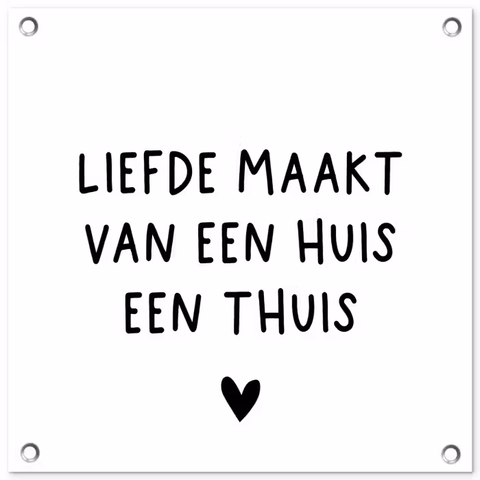 Liefde maakt van een huis een thuis - Spreuken - Quotes tuinposter los doek klein -3d