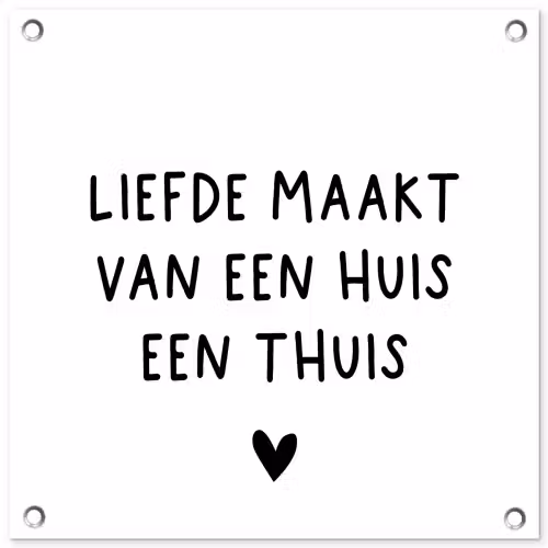 Liefde maakt van een huis een thuis - Spreuken - Quotes tuinposter los doek klein -3d
