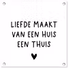 Liefde maakt van een huis een thuis - Spreuken - Quotes tuinposter los doek klein -3d