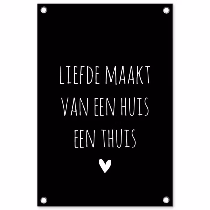 Liefde maakt van een huis een thuis - Quotes - Spreuken tuinposter los doek klein -3d