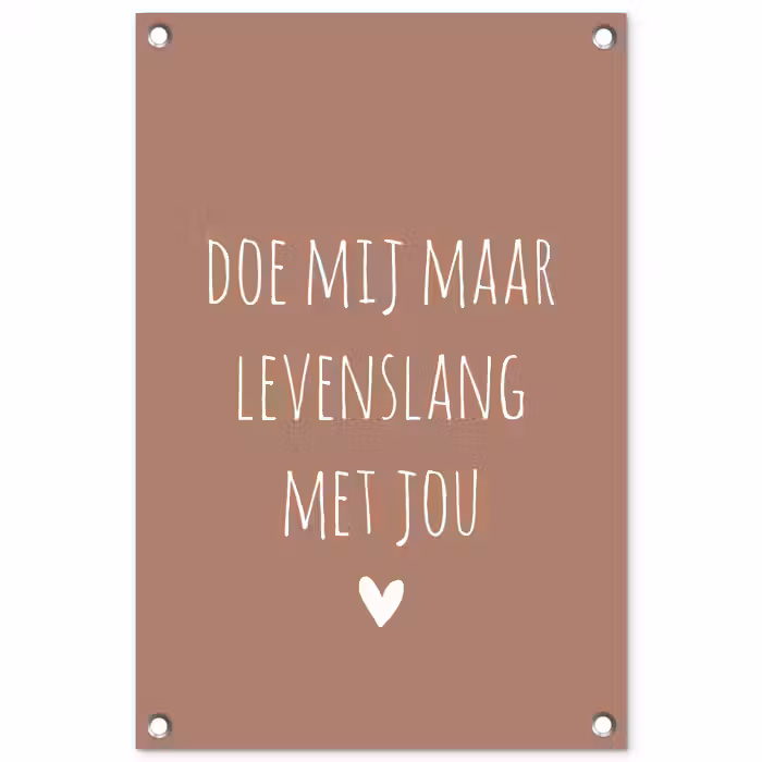 Doe mij maar levenslang met jou - Quotes - Spreuken tuinposter los doek klein -3d