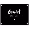 Geniet meer niet - Quotes - Genieten - Tekst tuinposter los doek klein -3d